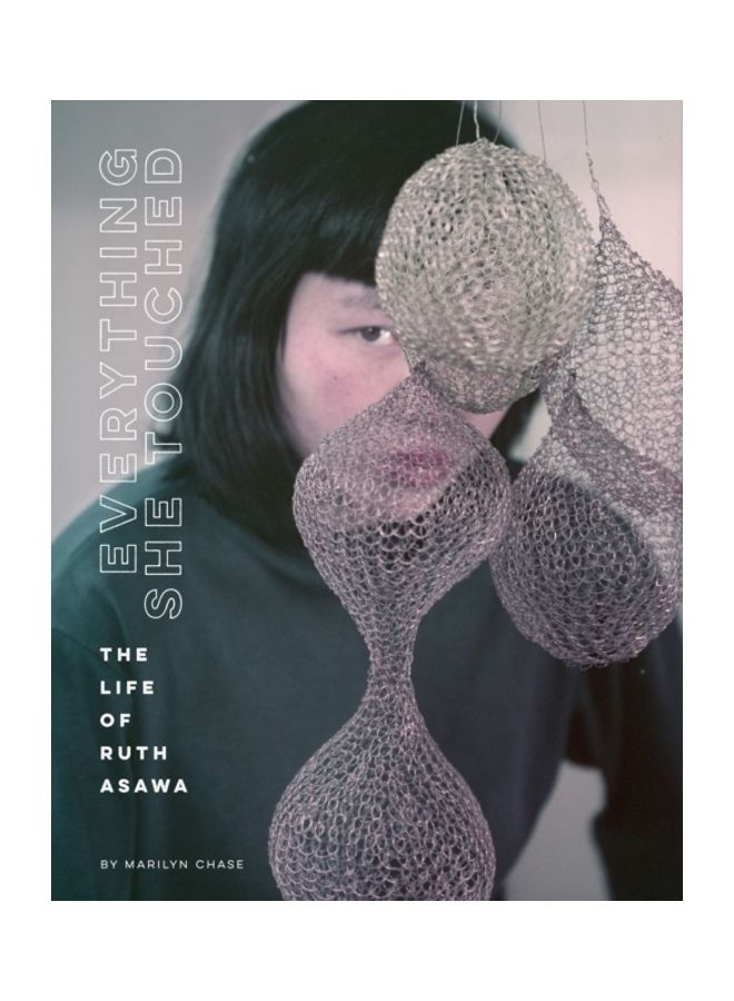 Everything She Touched: The Life Of Ruth Asawa hardcover english 