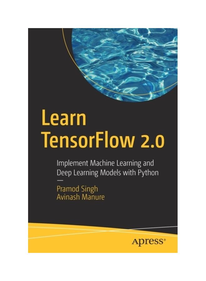 Learn Tensorflow 2.0: Implement Machine Learning and Deep Learning Models with Python paperback english 