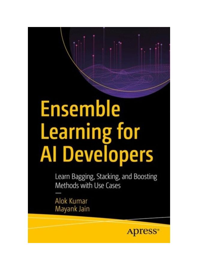 Ensemble Learning for AI Developers: Learn Bagging, Stacking, and Boosting Methods with Use Cases paperback english 