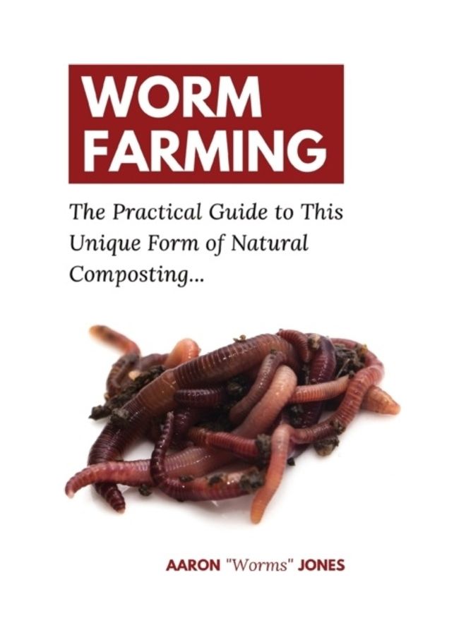 Worm Farming: The Practical Guide To This Unique Form Of Natural Composting... Hardcover English by Aaron Worms Jones