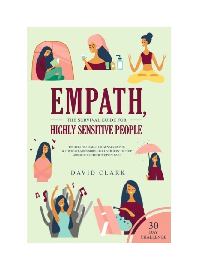 Empath, The Survival Guide for Highly Sensitive People: Protect Yourself From Narcissists & Toxic Relationships Discover How to Stop Absorbing Other P paperback english