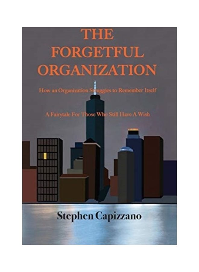 The Forgetful Organization: How an Organization Struggles to Remember Itself paperback english