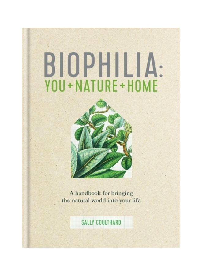 Biophilia: A Handbook For Bringing The Natural World Into Your Life Hardcover English by Sally Coulthard - 43909