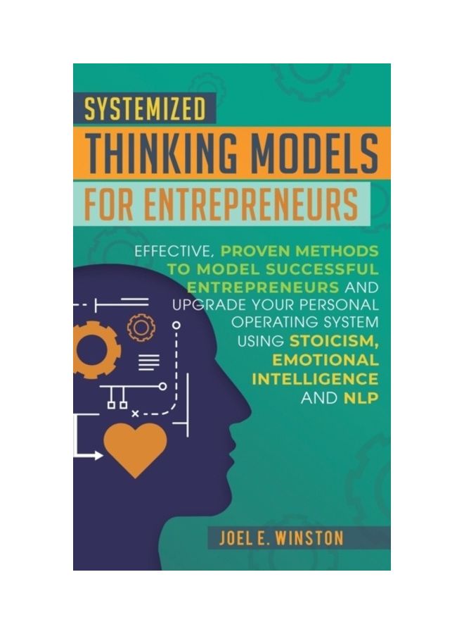 null - Systemized Thinking Models For Entrepreneurs: Effective, Proven Methods To Model Successful Entrepreneurs And Upgrade Your Personal Operating System Hardcover English by Joel E. Winston - Image 1