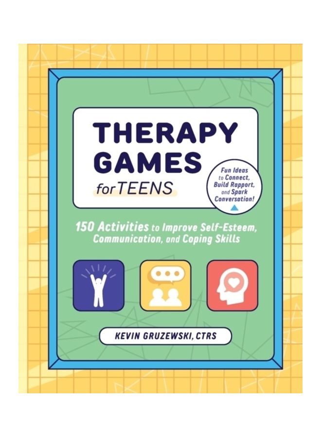 Therapy Games for Teens: 150 Activities to Improve Self-Esteem, Communication, and Coping Skills Paperback English by Kevin Gruzewski - 44089 