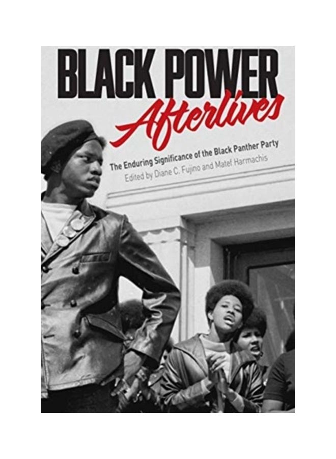 Black Power Afterlives: The Enduring Significance Of The Black Panther Party Paperback English by Diane Fujino - 44161