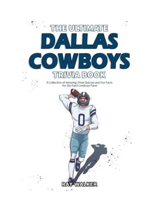 The Ultimate Dallas Cowboys Trivia Book: A Collection Of Amazing Trivia Quizzes And Fun Facts For Die-Hard Cowboys Fans! paperback english - v1611987892/N42141506A_1