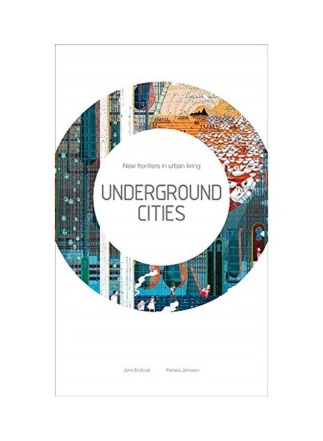Underground Cities: New Frontiers In Urban Living hardcover english