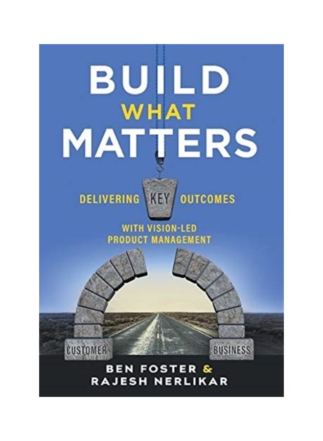 Build What Matters: Delivering Key Outcomes with Vision-Led Product Management Hardcover English by Ben Foster 