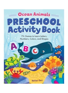 Ocean Animals Preschool Activity Book: 75 Games To Learn Letters, Numbers, Colours, And Shapes Paperback English by Kailan Carr 