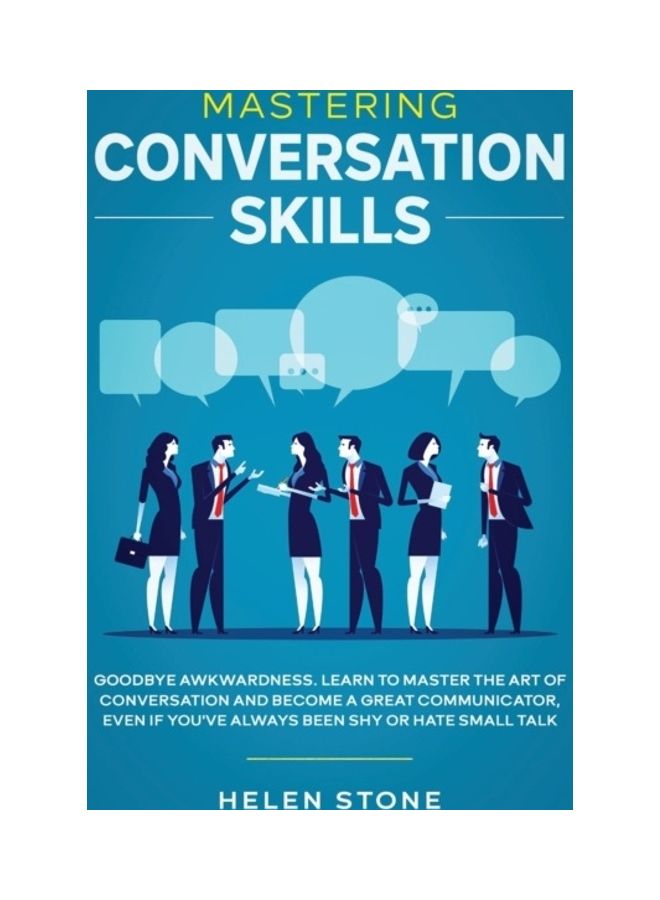 Mastering Conversation Skills: Goodbye Awkwardness. Learn to Master the Art of Conversation and Become A Great Communicator, Even if You've Always Be Hardcover English by Gareth Woods 
