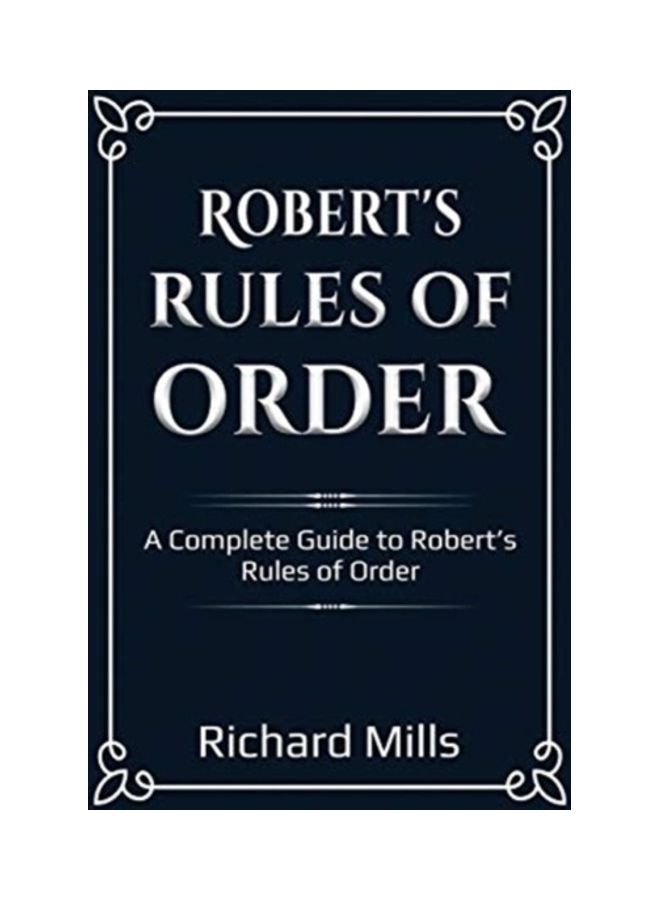Robert's Rules of Order: A Complete Guide to Robert's Rules of Order Hardcover English by Richard Mills