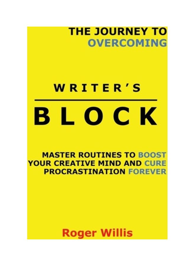 The Journey to Overcoming Writer's Block: Master Routines to Boost Your Creative Mind and Cure Procrastination Forever hardcover english 
