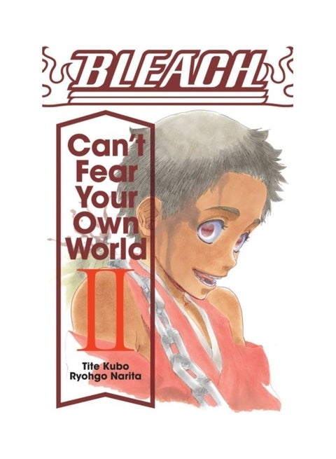 Bleach: Can'T Fear Your Own World, Volume 2 Paperback English by Tite Kubo - 44131