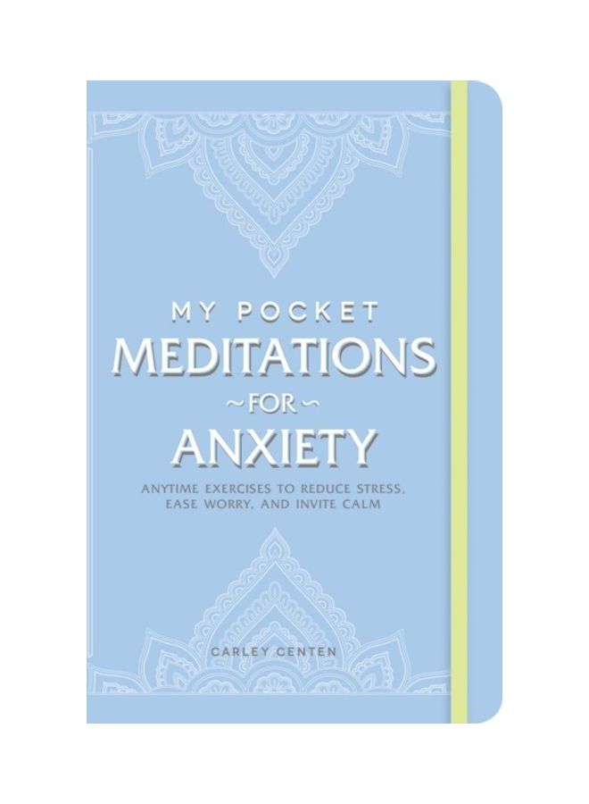 My Pocket Meditations For Anxiety: Anytime Exercises To Reduce Stress, Ease Worry, And Invite Calm paperback english 