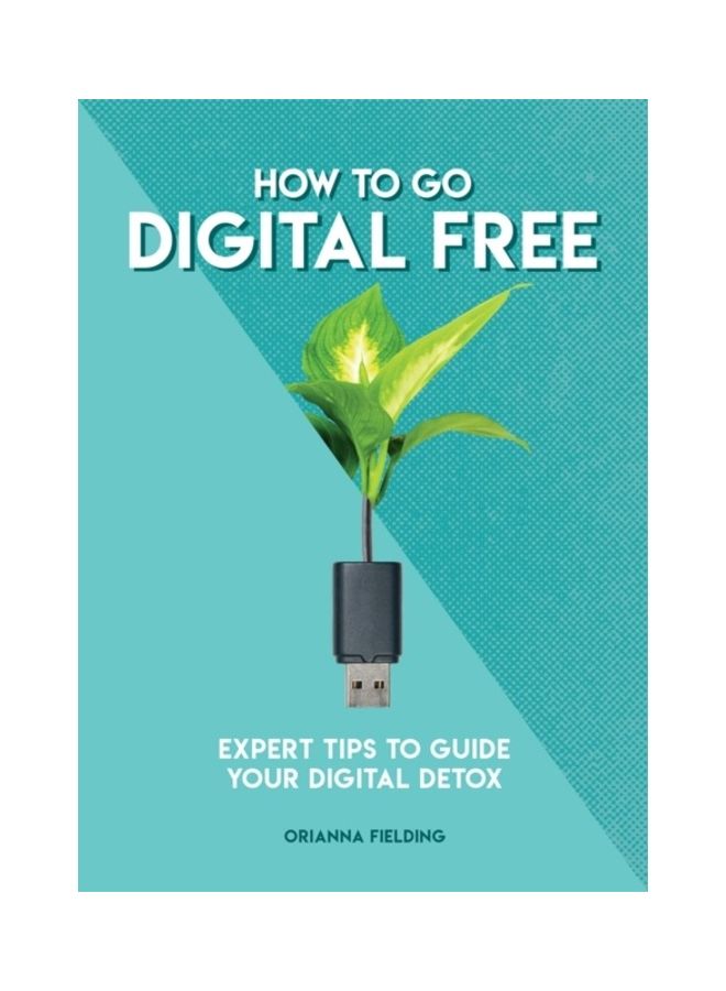 null - How To Go Digital Free: Expert Tips To Guide Your Digital Detox Paperback English by Orianna Fielding - 44133 - Image 1