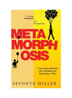 Metamorphosis: Overcoming Adversity And Unleashing The Best Version Of You paperback english