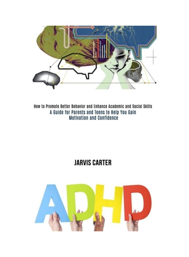 ADHD: How To Promote Better Behavior And Enhance Academic And Social Skills paperback english 