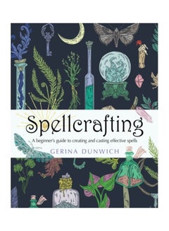 Spellcrafting: A Beginner's Guide To Creating And Casting Effective Spells paperback english