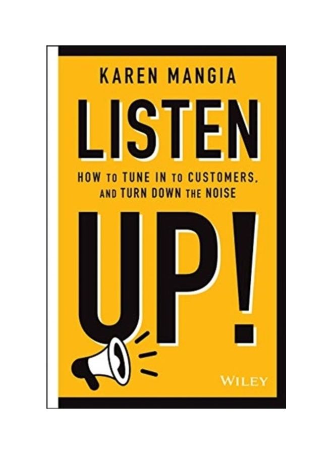 Listen Up!: How To Tune In To Customers And Turn Down The Noise hardcover english 