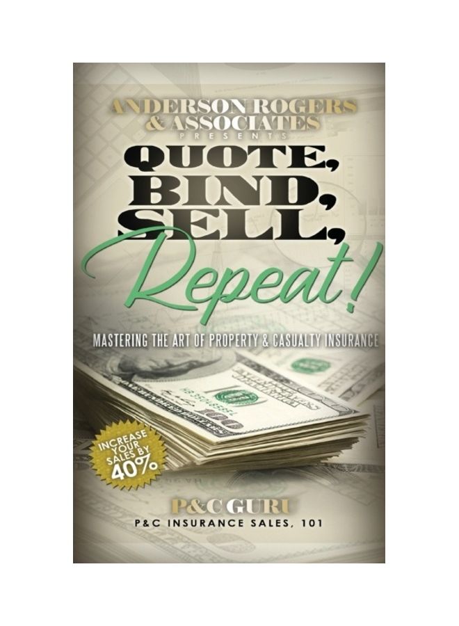 Quote, Bind, Sell, Repeat!: Mastering The Art Of Property & Casualty Insurance paperback english 