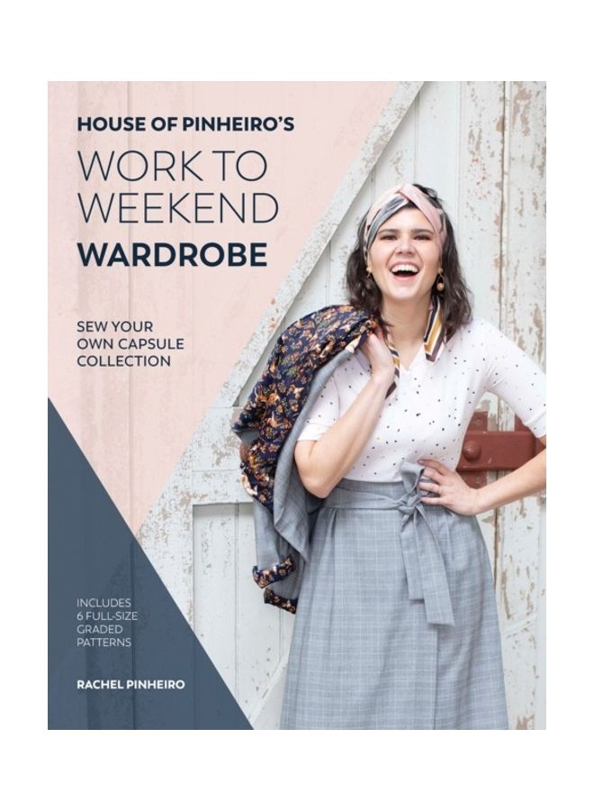 House Of Pinheiro's Work To Weekend Wardrobe: Sew Your Own Capsule Collection paperback english