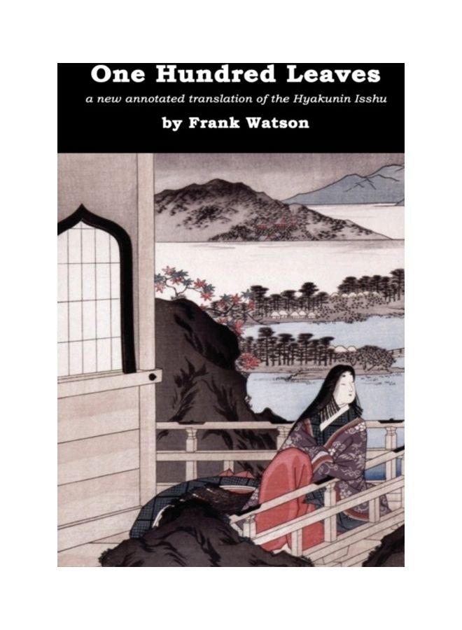 One Hundred Leaves: A New Annotated Translation Of The Hyakunin Isshu paperback english 