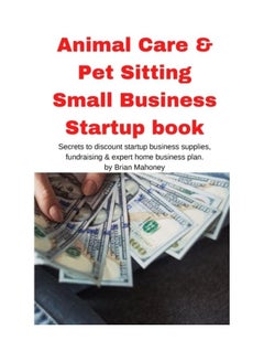 Animal Care And Pet Sitting Small Business Startup Book Paperback English by Brian Mahoney