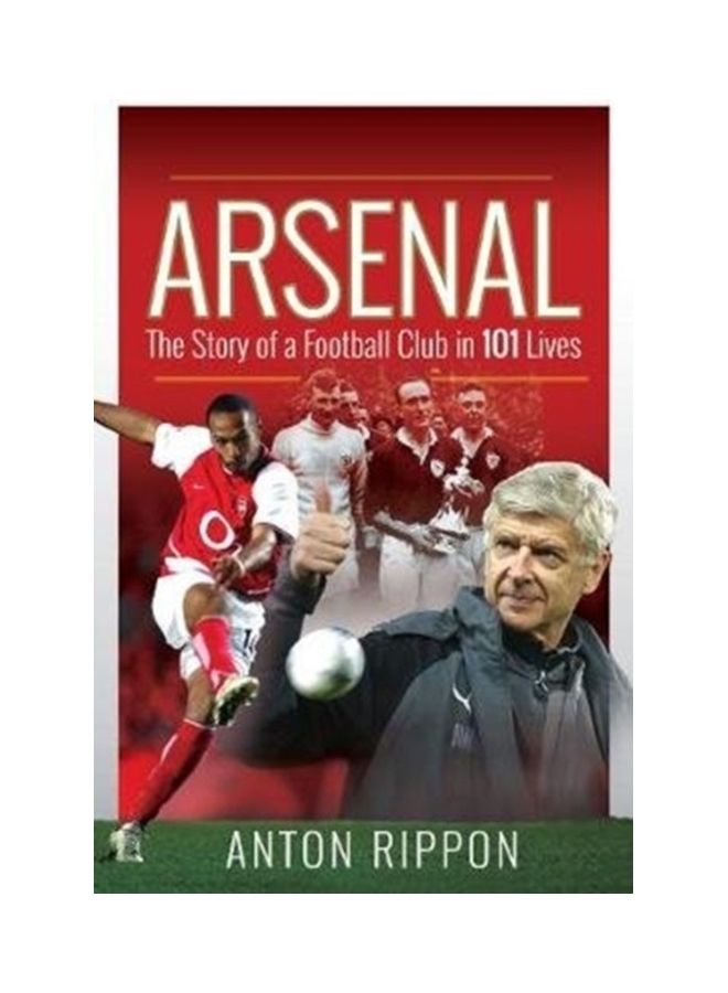 Arsenal: The Story Of A Football Club In 101 Lives paperback english 