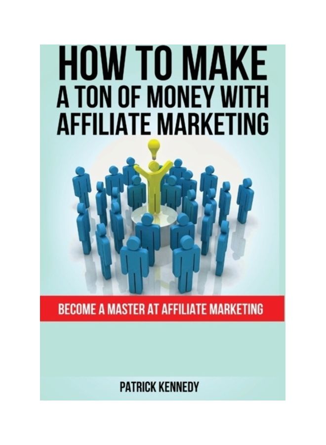 null - How To Make A Ton Of Money With Affiliate Marketing: Become A Master At Affiliate Marketing paperback english - Image 1