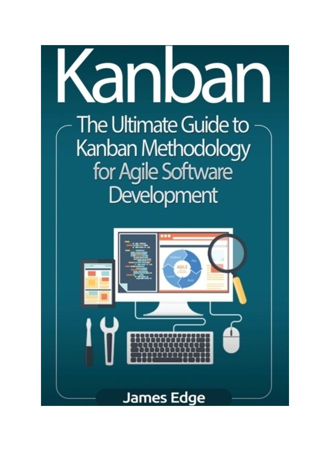 Kanban: The Ultimate Guide To Kanban Methodology For Agile Software Development hardcover english