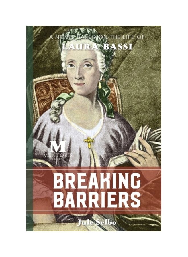 Breaking Barriers: A Novel Based On The Life Of Laura Bassi paperback english