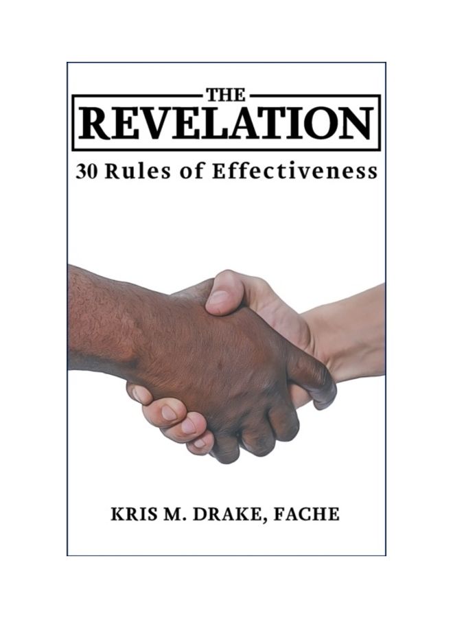 The Revelation: 30 Rules To Effectiveness Paperback English by Kris M. Drake Fache