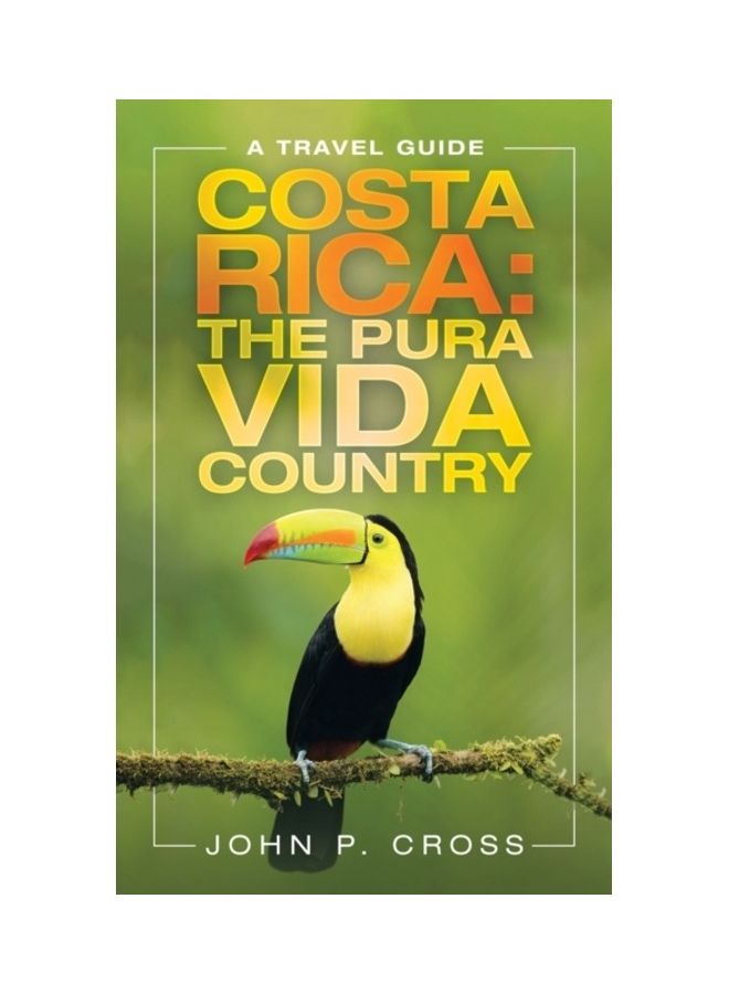 Costa Rica: The Pura Vida Country: A Travel Guide paperback english