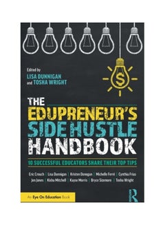 The Edupreneur's Side Hustle Handbook: 10 Successful Educators Share Their Top Tips paperback english