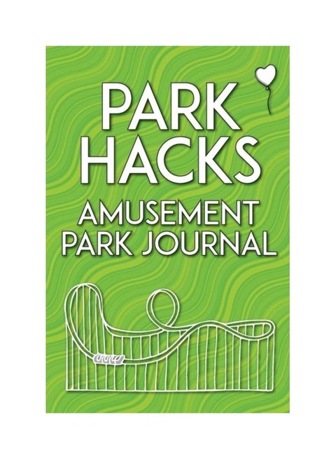 Park Hacks Amusement Park Journal: An Illustrated, Lined, Diary, Notebook With Prompts, Tips, And Tricks To Encourage Parents, Kids, And Ride Enthusia paperback english