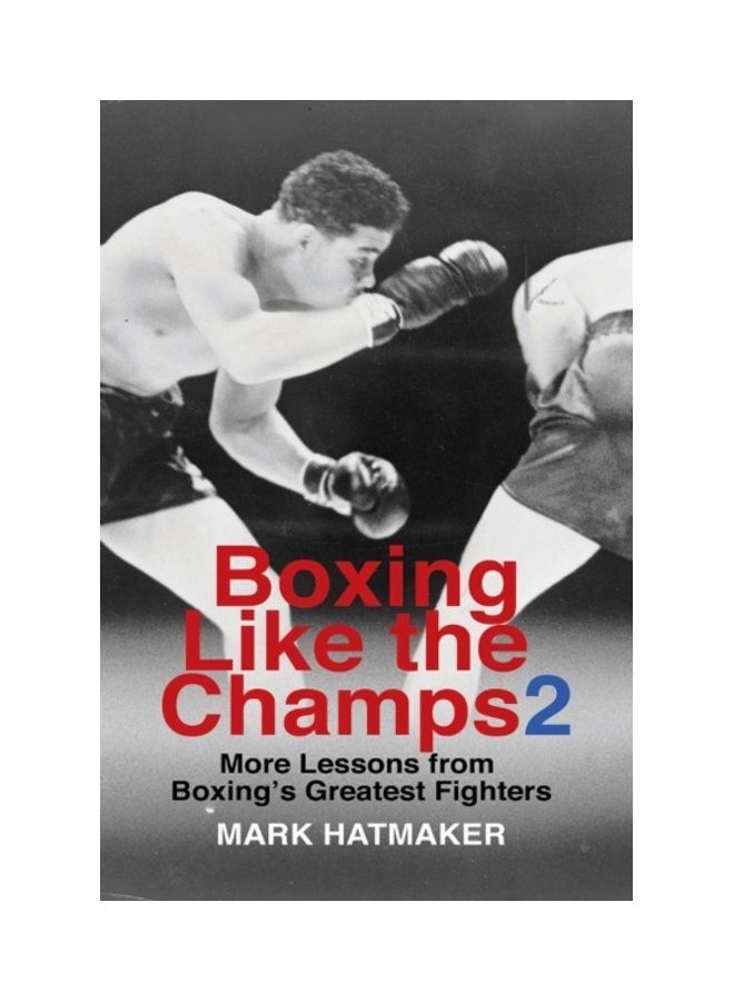 Boxing Like The Champs 2: More Lessons From Boxing's Greatest Fighters paperback english 