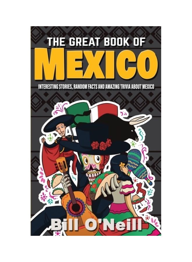 الكتاب العظيم عن المكسيك: قصص مثيرة، تاريخ المكسيك وحقائق عشوائية عن المكسيك