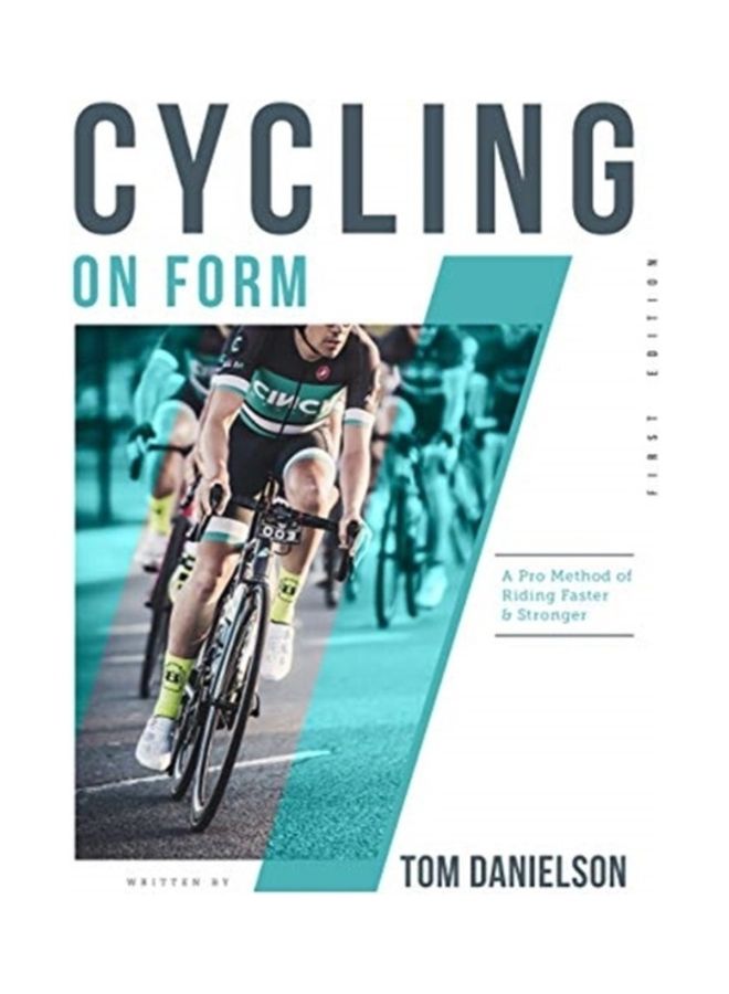 Cycling On Form: A Pro Method Of Riding Faster And Stronger Paperback English by Tom Danielson - 43972 
