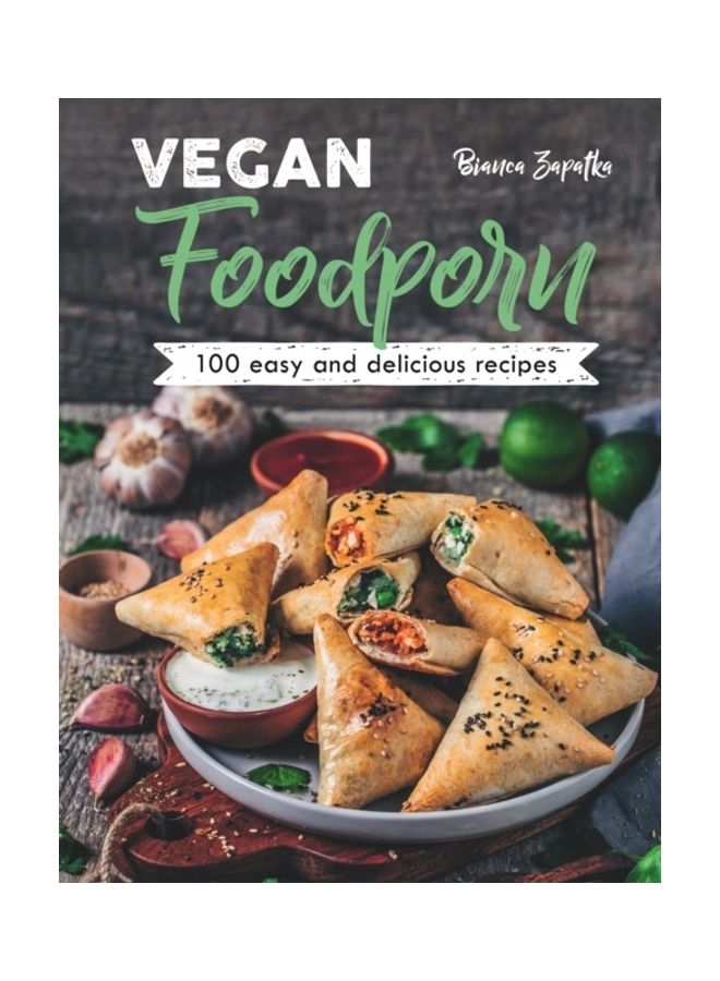 Vegan Foodporn: 100 Easy And Delicious Recipes Hardcover English by Bianca Zapatka 