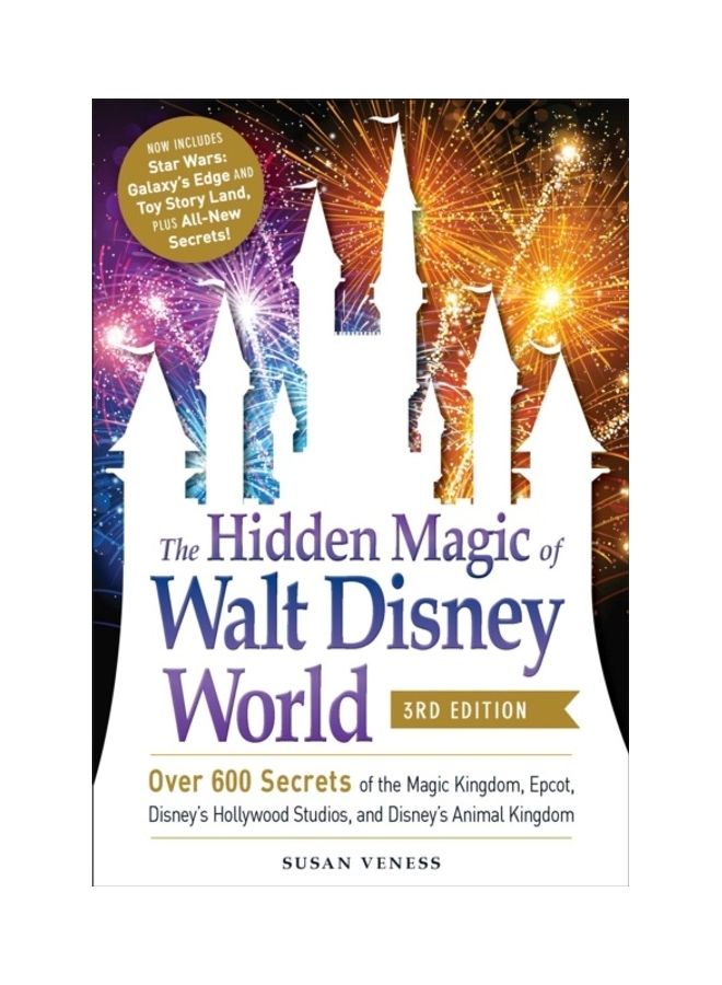 The Hidden Magic Of Walt Disney World, 3rd Edition: Over 600 Secrets Of The Magic Kingdom, Epcot, Disney's Hollywood Studios, And Disney's Animal King Paperback English by Susan Veness - 44161 