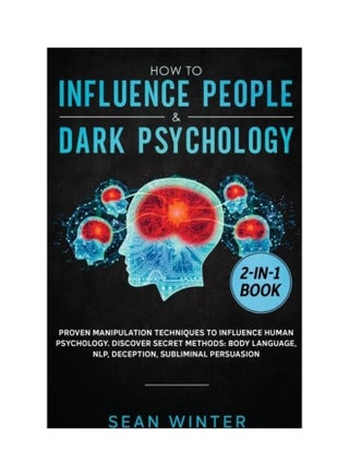 How To Influence People And Dark Psychology 2-In-1 Book: Proven Manipulation Techniques To Influence Human Psychology. Discover Secret Methods: Body L Hardcover English by Sean Winter - v1611988747/N42129884A_1