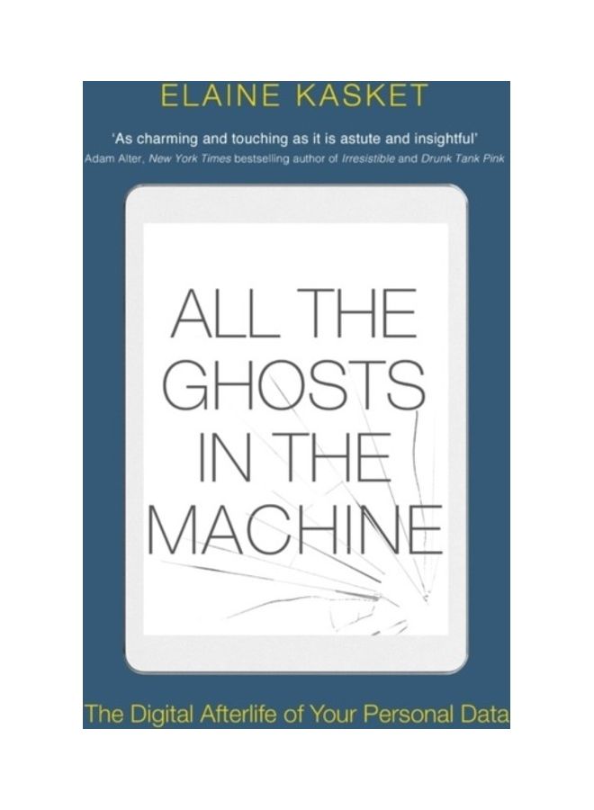 All The Ghosts In The Machine: The Digital Afterlife Of Your Personal Data Paperback English by Elaine Kasket - 43853 