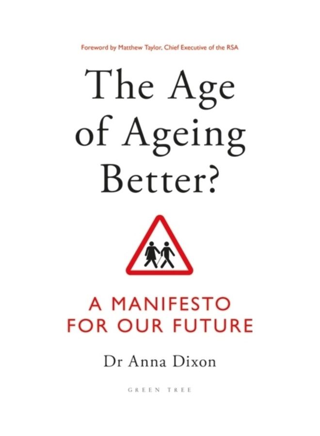 The Age of Ageing Better? A Manifesto For Our Future Paperback English by Anna Dixon 