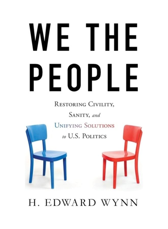 We The People: Restoring Civility, Sanity, And Unifying Solutions To U.S. Politics paperback english
