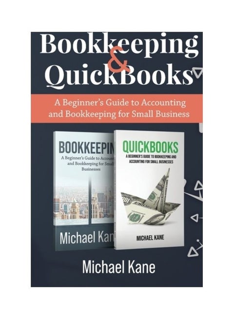 Bookkeeping And Quickbooks: A Beginner's Guide To Accounting And Bookkeeping For Small Business paperback english