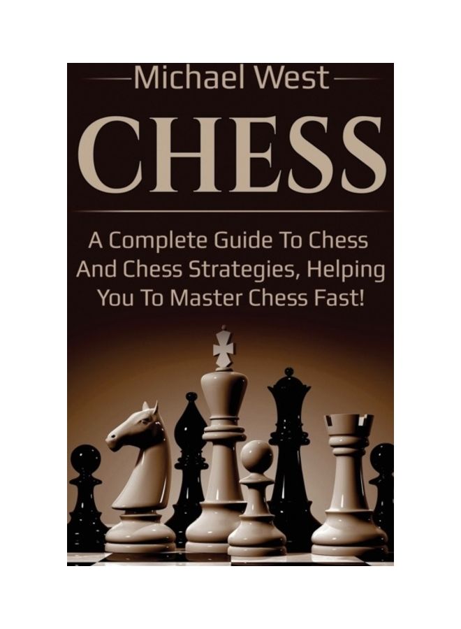 Chess: A Complete Guide To Chess And Chess Strategies, Helping You To Master Chess Fast! hardcover english 