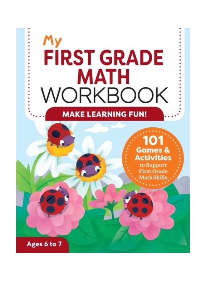 My First Grade Math Workbook: 101 Games And Activities To Support First Grade Math Skills paperback english 