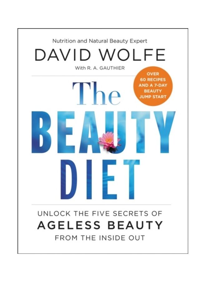 The Beauty Diet: Unlock the Five Secrets of Ageless Beauty from the Inside Out Paperback English by David  Wolfe 