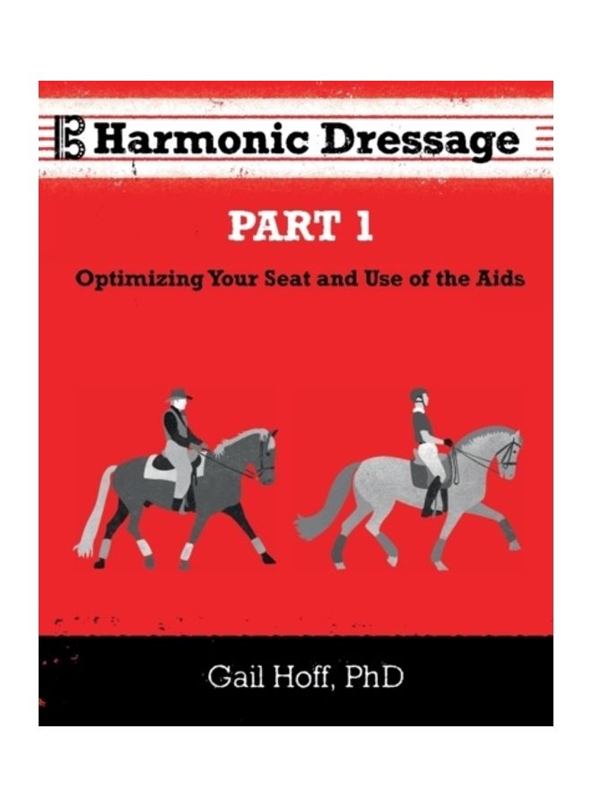 Harmonic Dressage Part 1 Optimizing Your Seat and Use of the Aids paperback english